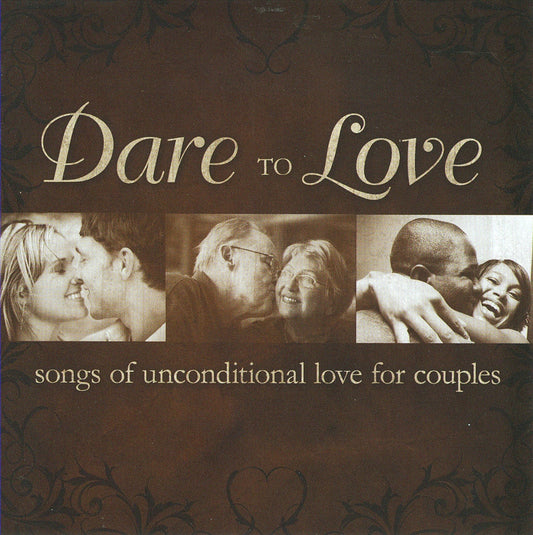 Dare to Love: Songs of Unconditional Love for Couples cover art